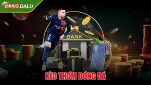Kèo Thơm Bóng Đá Là Gì Và Cách Nhận Biết Bạn Cần Nắm Vững